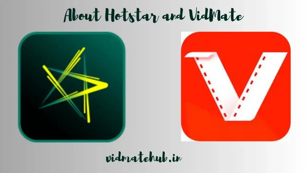 About Hotstar and VidMate